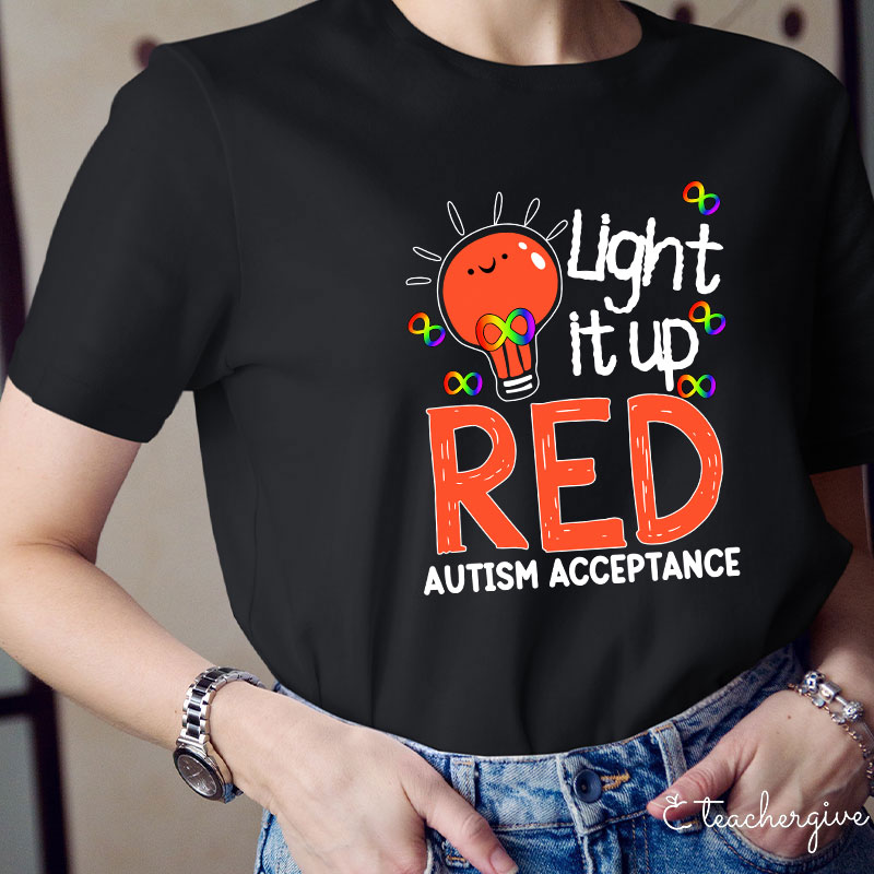 Light It Up Red Autism Acceptance Teacher T-Shirt