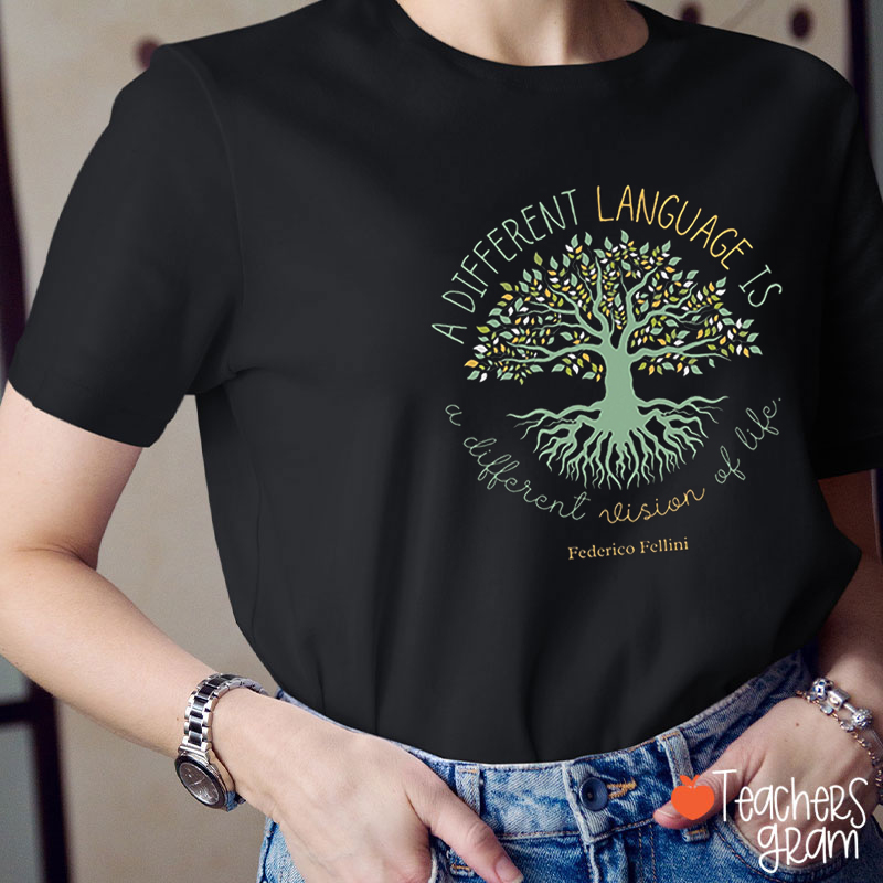 A Different Language Is A Different Vision Of Life Teacher T-Shirt