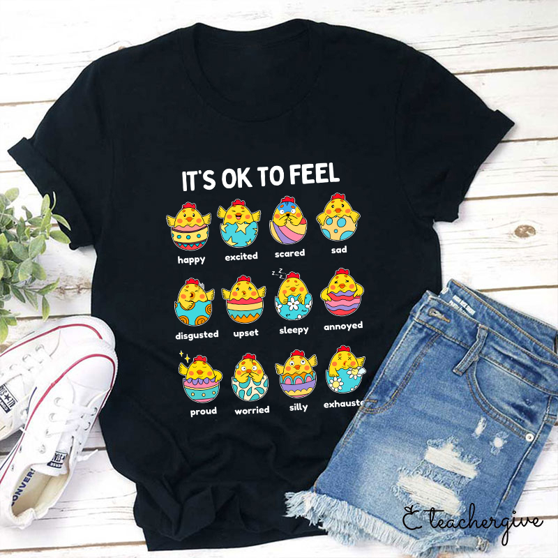 It's Ok To Feel Teacher T-Shirt