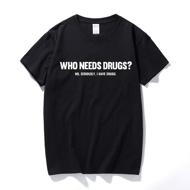 Who Needs Drugs Tee