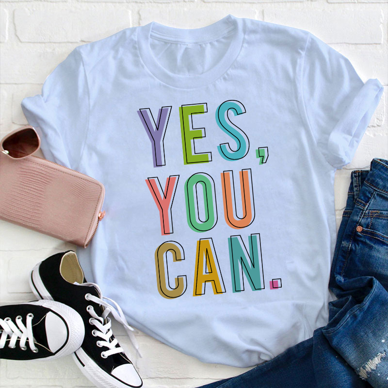 Positive Teaching Yes You Can Teacher T-Shirt