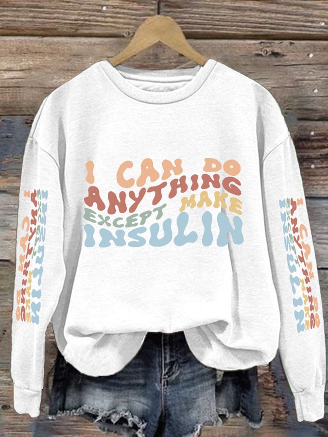 Women's Casual I Can Do Anything Except Make Insulin Printed Long Sleeve Sweatshirt