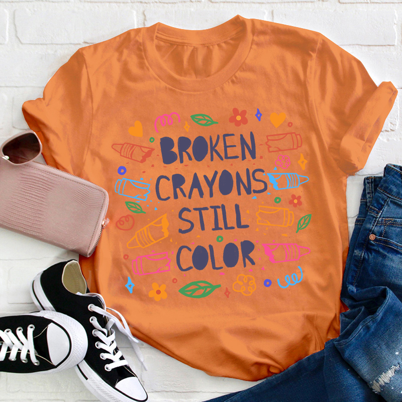 Broken Crayons Still Color Mental Health Matter Teacher T-Shirt