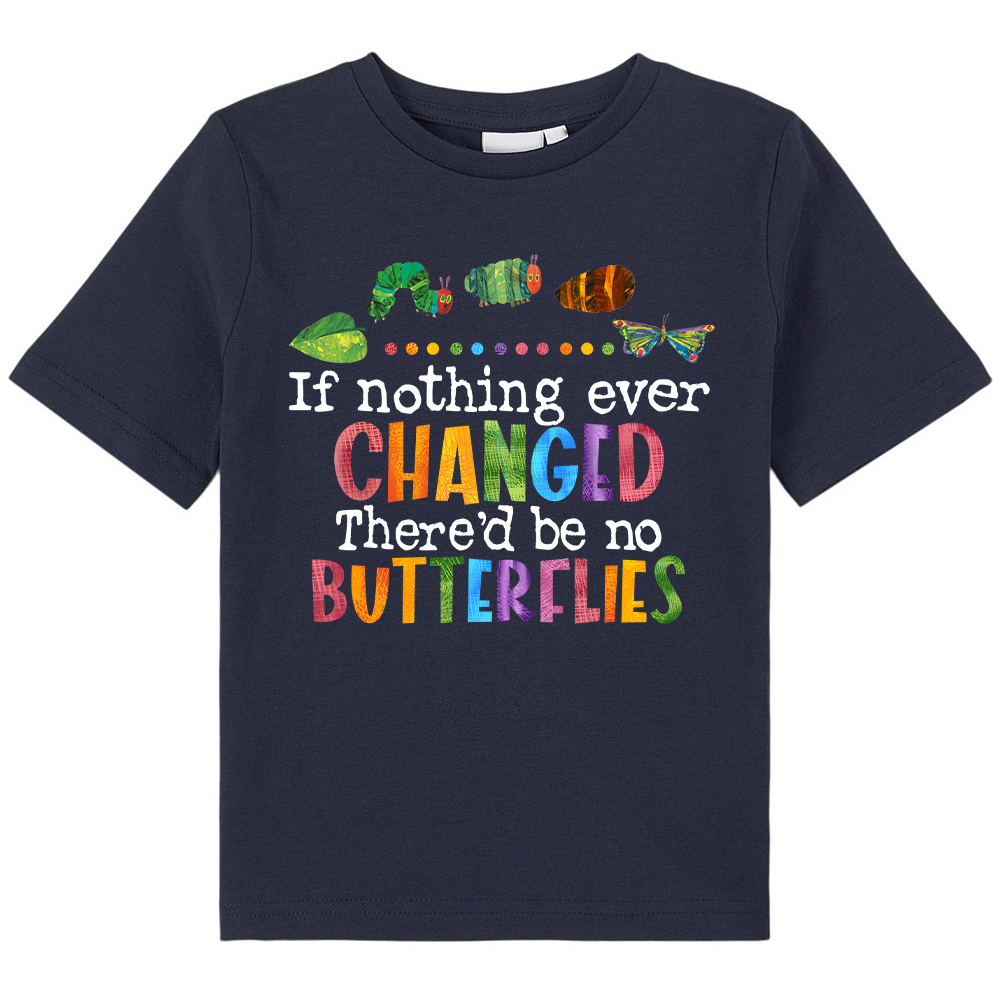 If Nothing Ever Changed Class T-Shirt