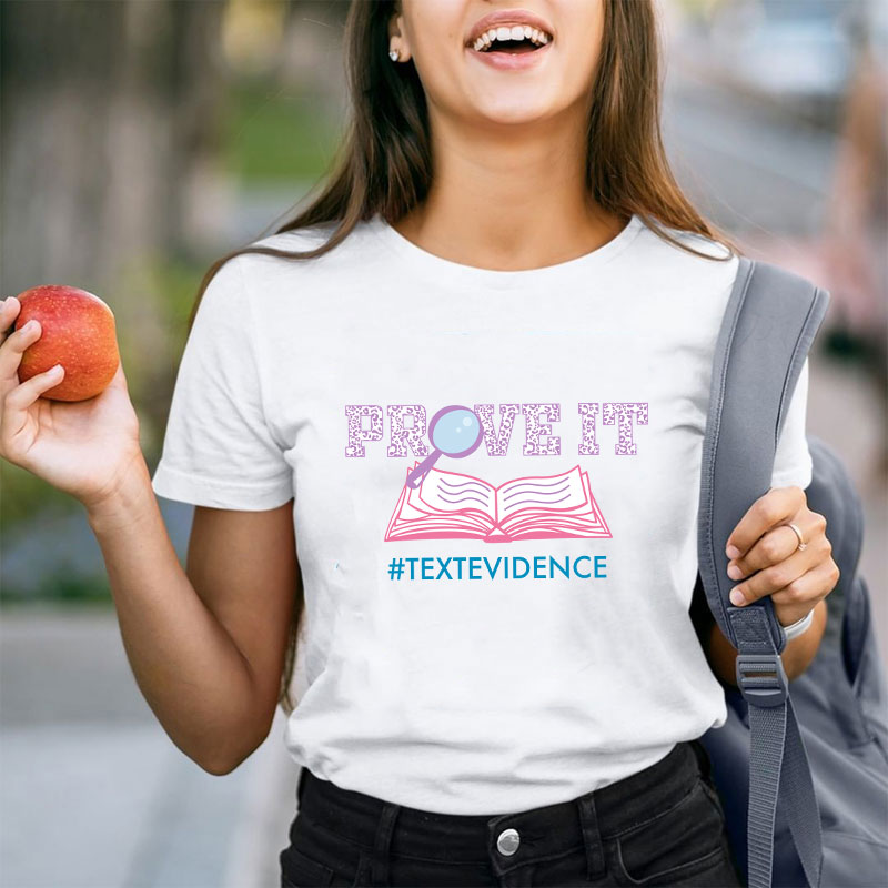 Text Evidence Prove It Teacher T-Shirt