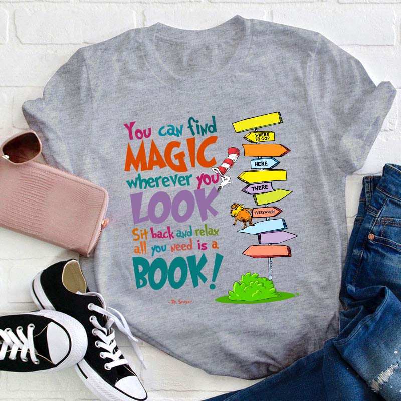 You Can Find Magic All You Need Is A Book Teacher T-Shirt