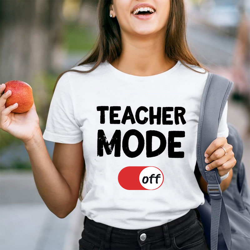 Teacher Mode Off T-Shirt