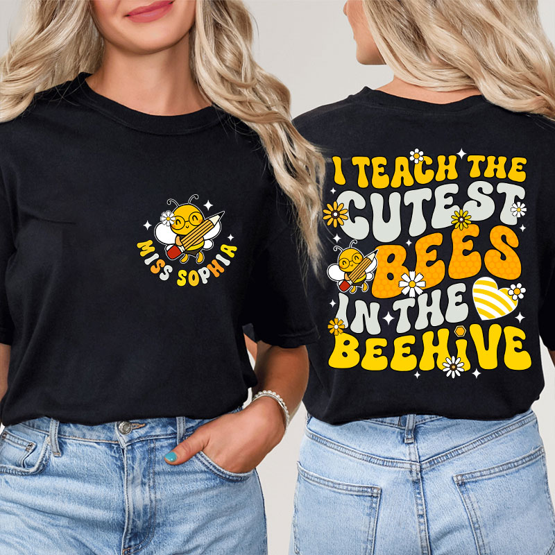 Personalized I Teach The Cutest Bees In The Beehive Cute Bee Teacher Two Sided T-Shirt