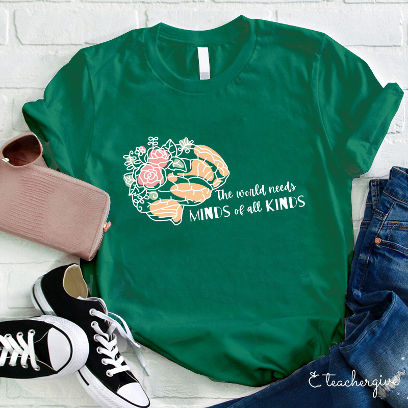 The World Needs Minds Of All Kinds Teacher T-Shirt