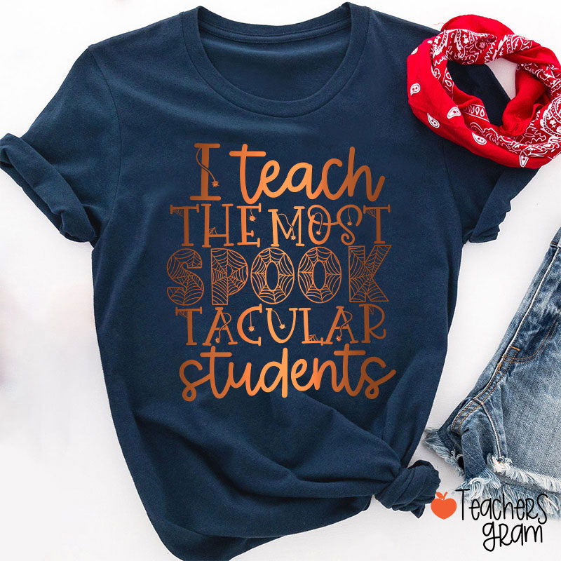 I Teach The Most Spook Tacular Students Teacher T-Shirt