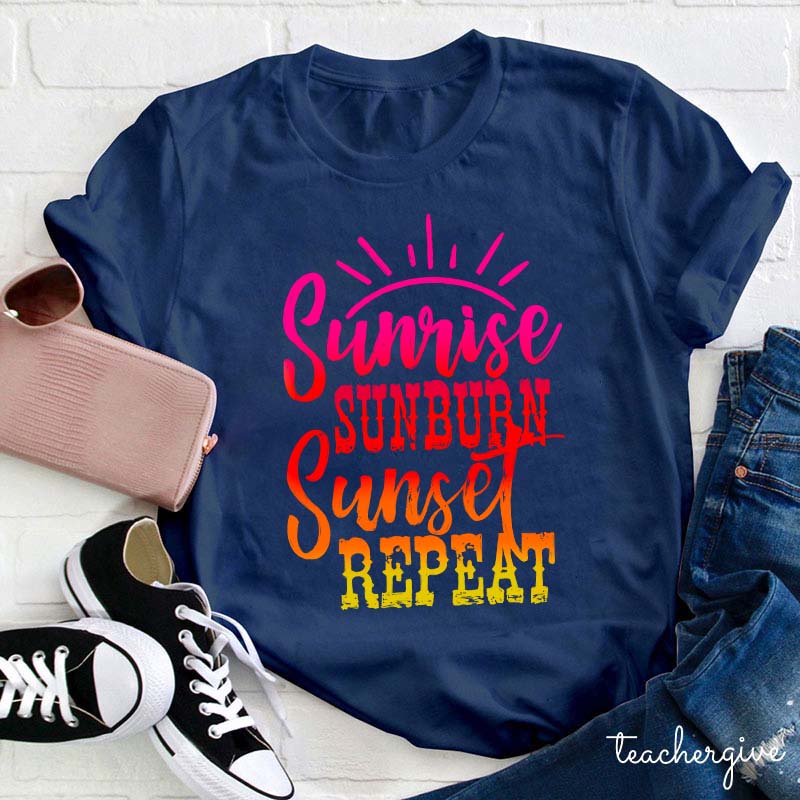 Sunrise Sunburn Sunset Repeat Teacher T-Shirt