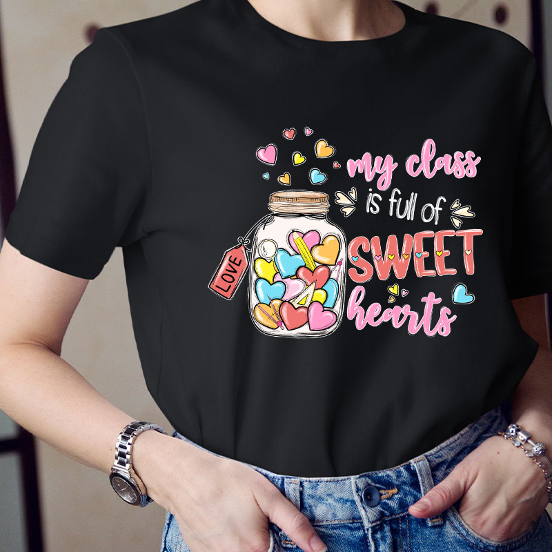 My Class Is Full Of Sweet Hearts Love Teacher T-Shirt