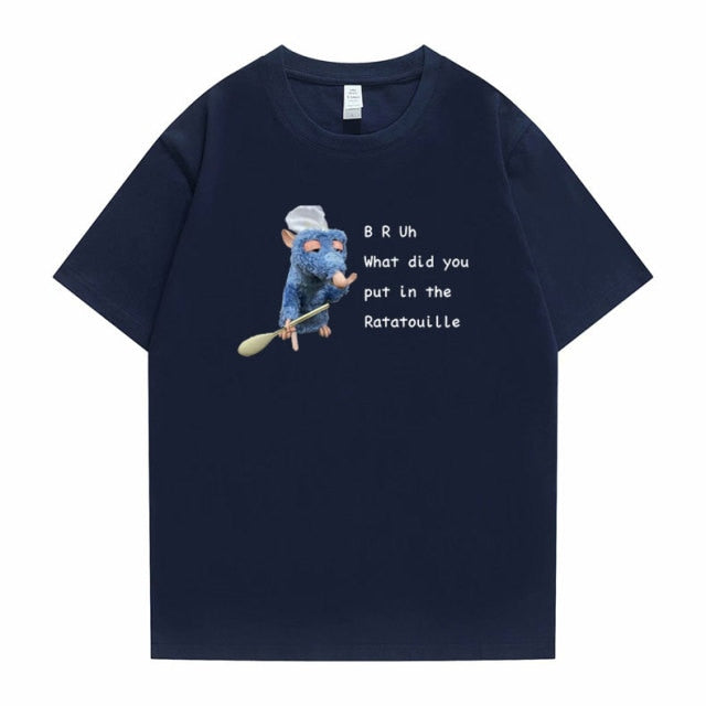 BRUh What did You Put In The Ratatouille Tee