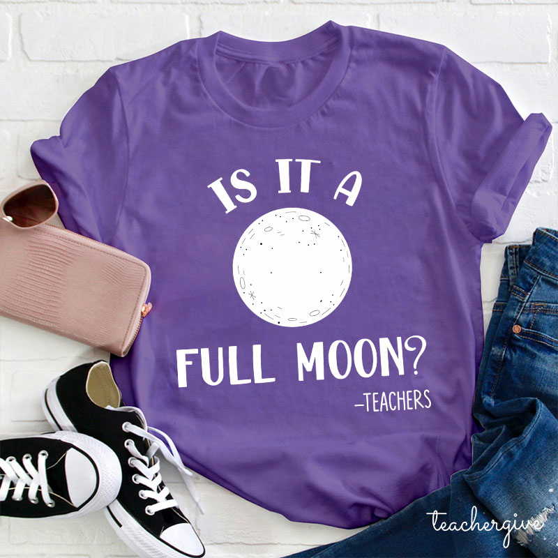 Is It A Full Moon Teacher T-Shirt