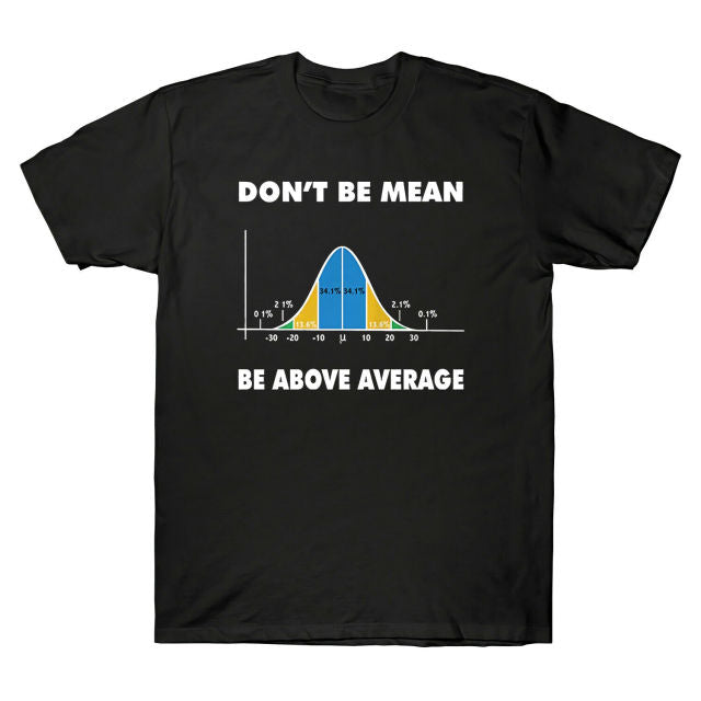 Don't Be Mean. Be Above Average Tee