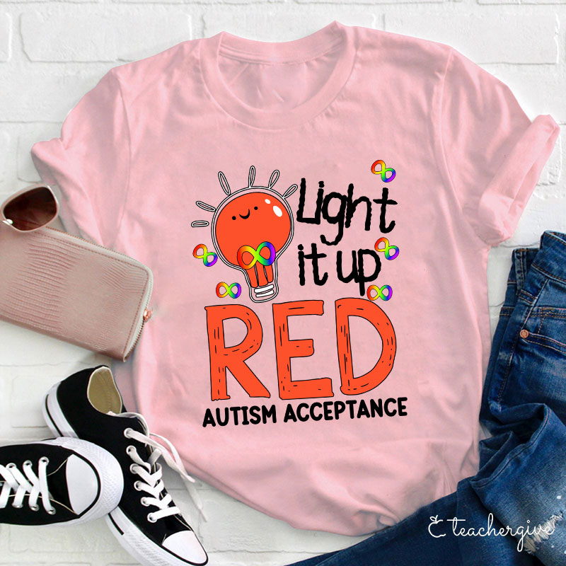 Light It Up Red Autism Acceptance Teacher T-Shirt