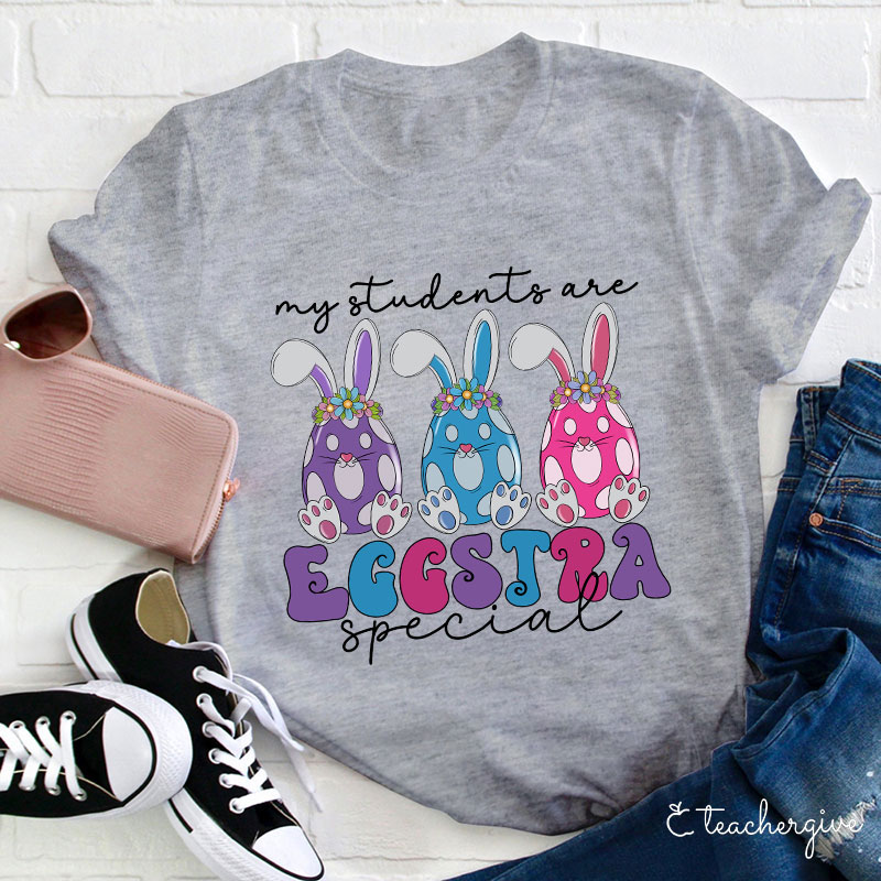 My Students Are Eggstra Special Teacher T-Shirt