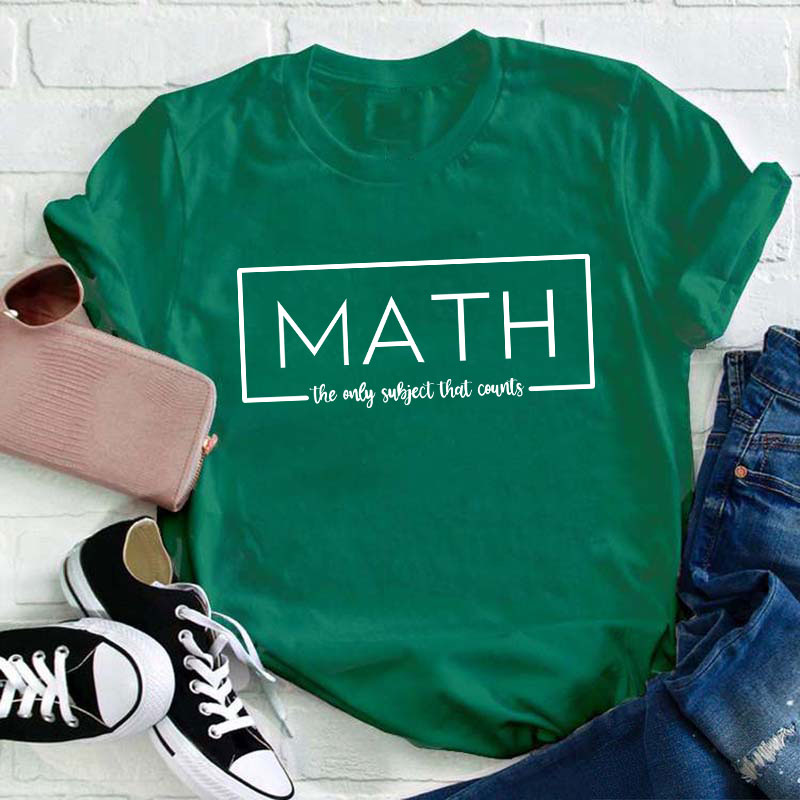 Math The Only Subject That Counts Teacher T-Shirt