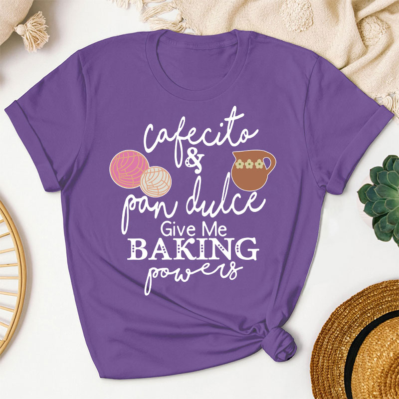 Cafecito And Pan Dulce Give Me Teacher Powers Spanish Teacher T-Shirt