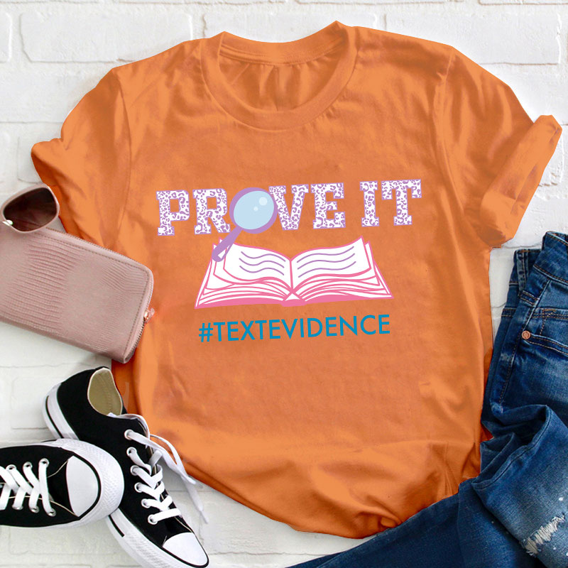 Text Evidence Prove It Teacher T-Shirt