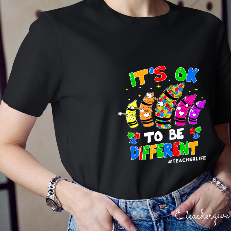 It's Ok To Be Different Teacher T-Shirt