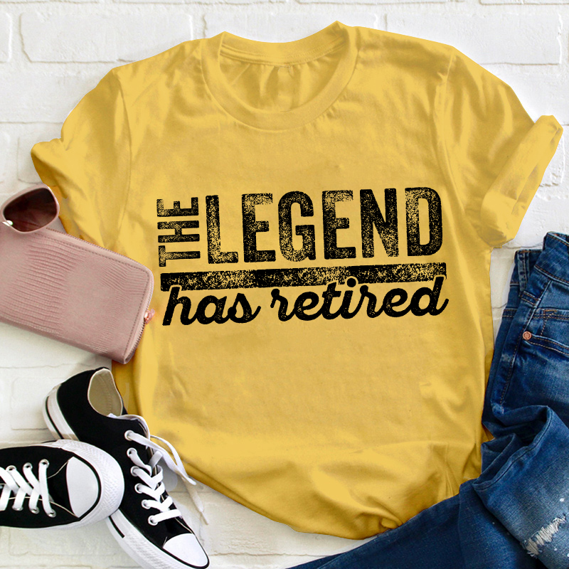 The Legend Has Retired Teacher T-Shirt