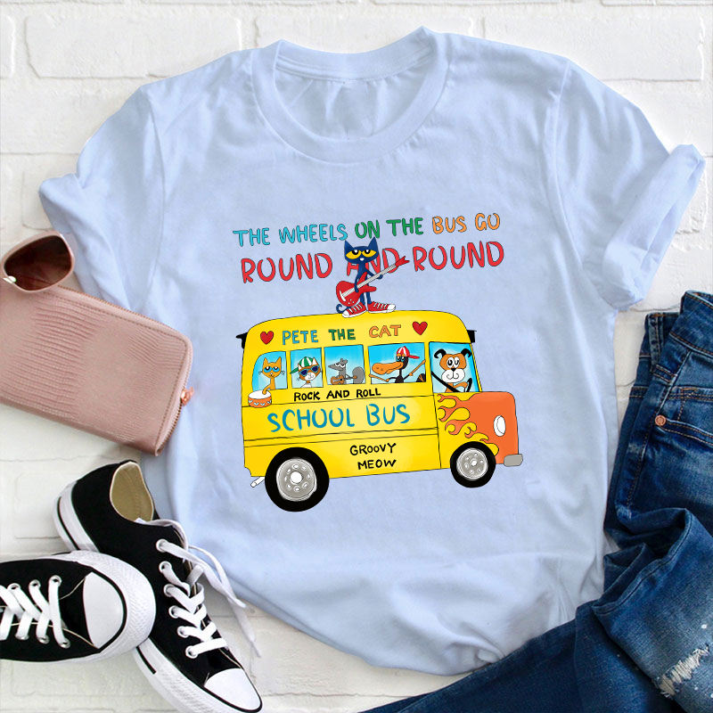 The Wheels On The Bus Go Round And Round Teacher T-Shirt