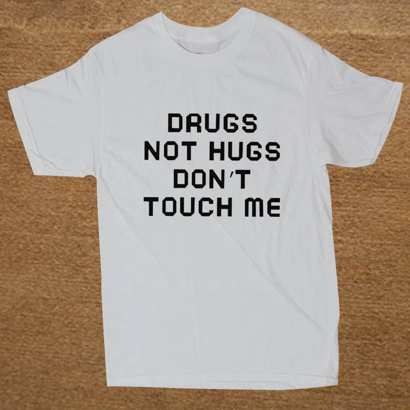 Drugs Not Hugs Don't Touch Me Tee