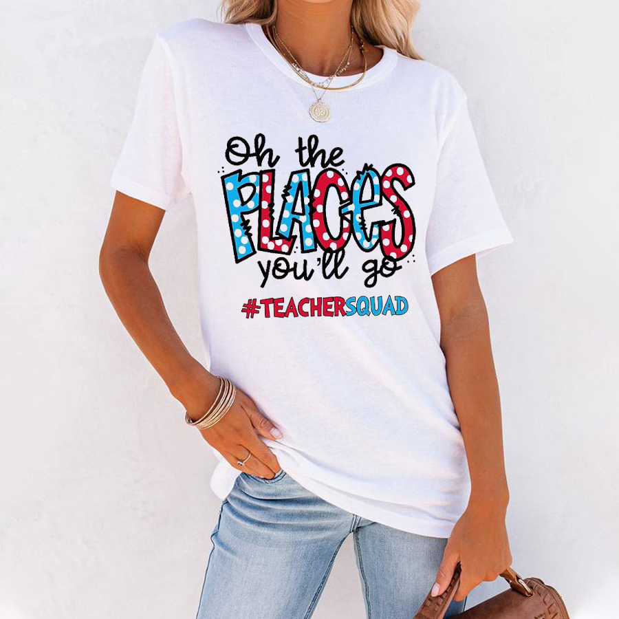 Oh The Places You'll Go Teachersquad T-Shirt