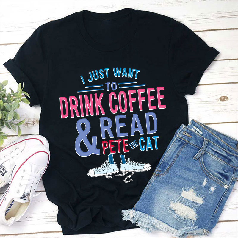 I Just Wait To Drink Coffee And Read Teacher T-Shirt