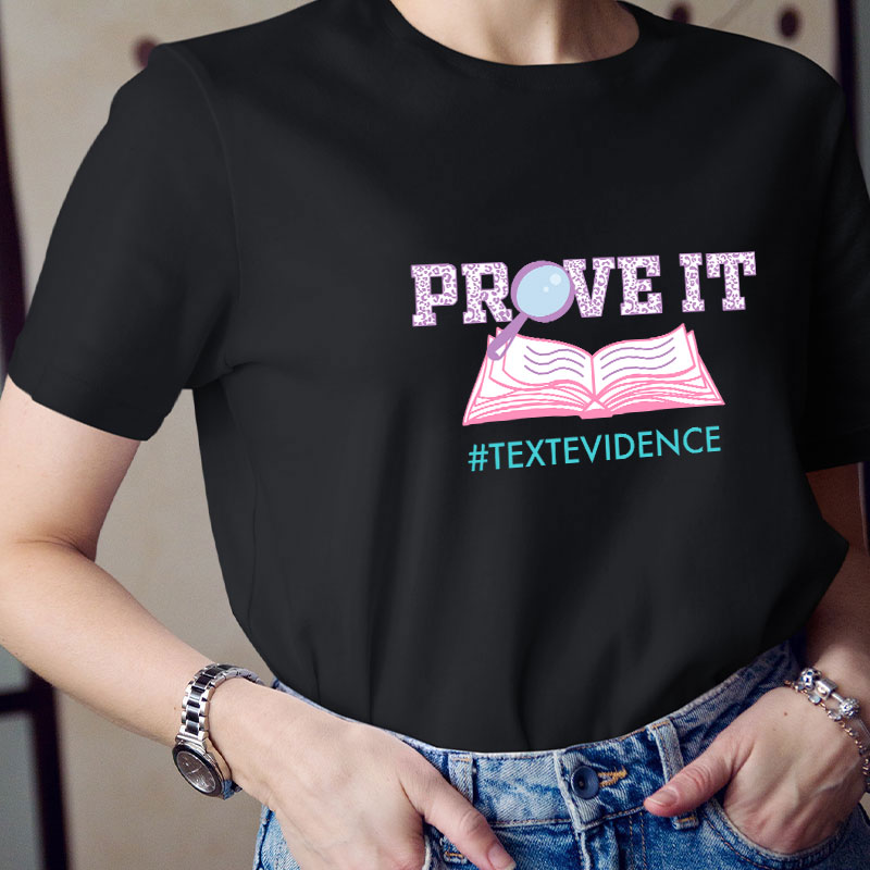 Text Evidence Prove It Teacher T-Shirt