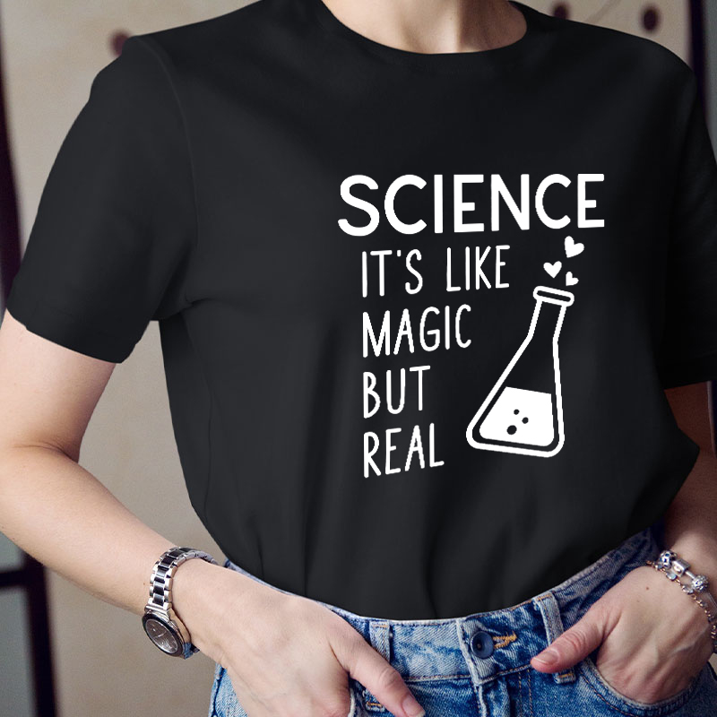 It's Like Magic But Real Science Teacher T-Shirt