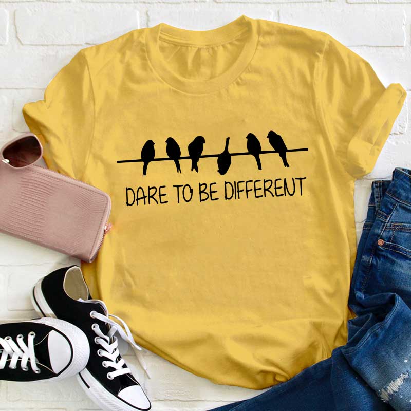 Dare To Be Different Teacher T-Shirt