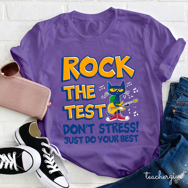 Rock The Test Don't Stress Just Do Your Best Teacher T-Shirt