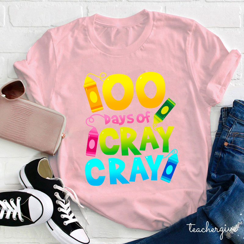 100 Days Of Cray Cray Teacher T-Shirt