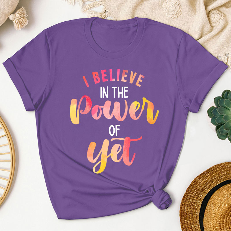 I Believe In The Power Of Yet Gradient Printing Teacher T-Shirt