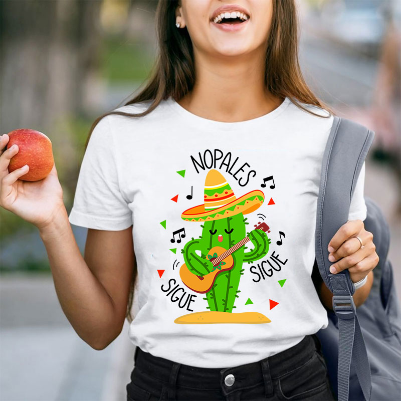 Nopales Sigue Sigue Spanish Teacher T-Shirt