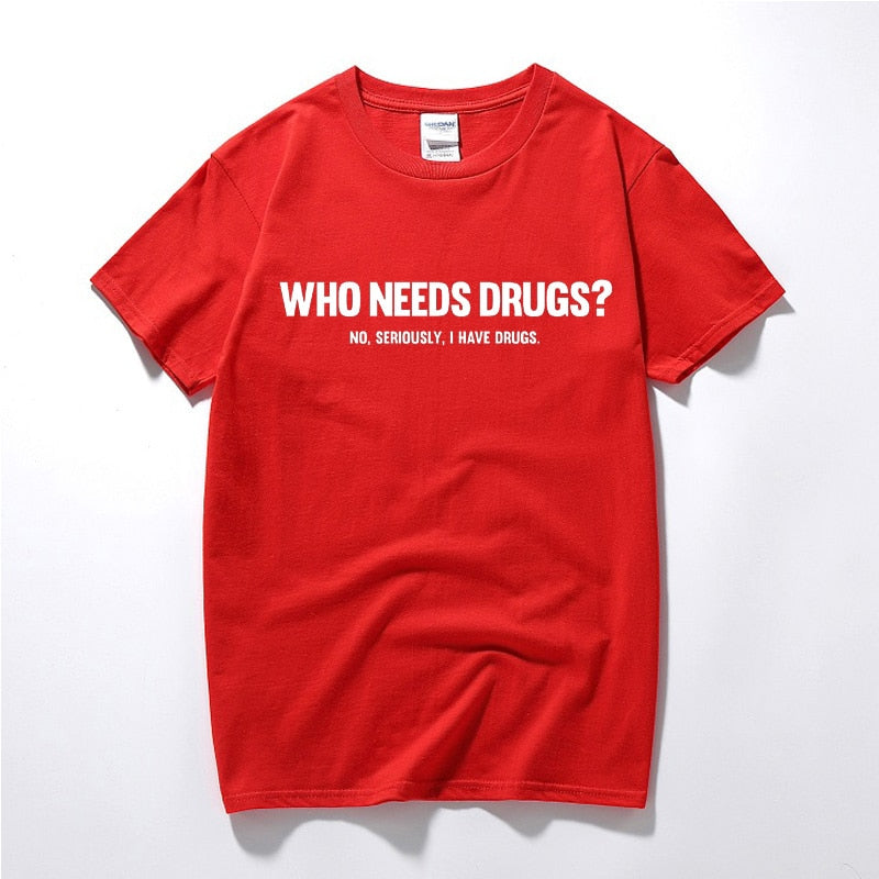 Who Needs Drugs Tee