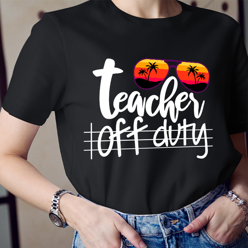 Teacher Off Duty T-Shirt