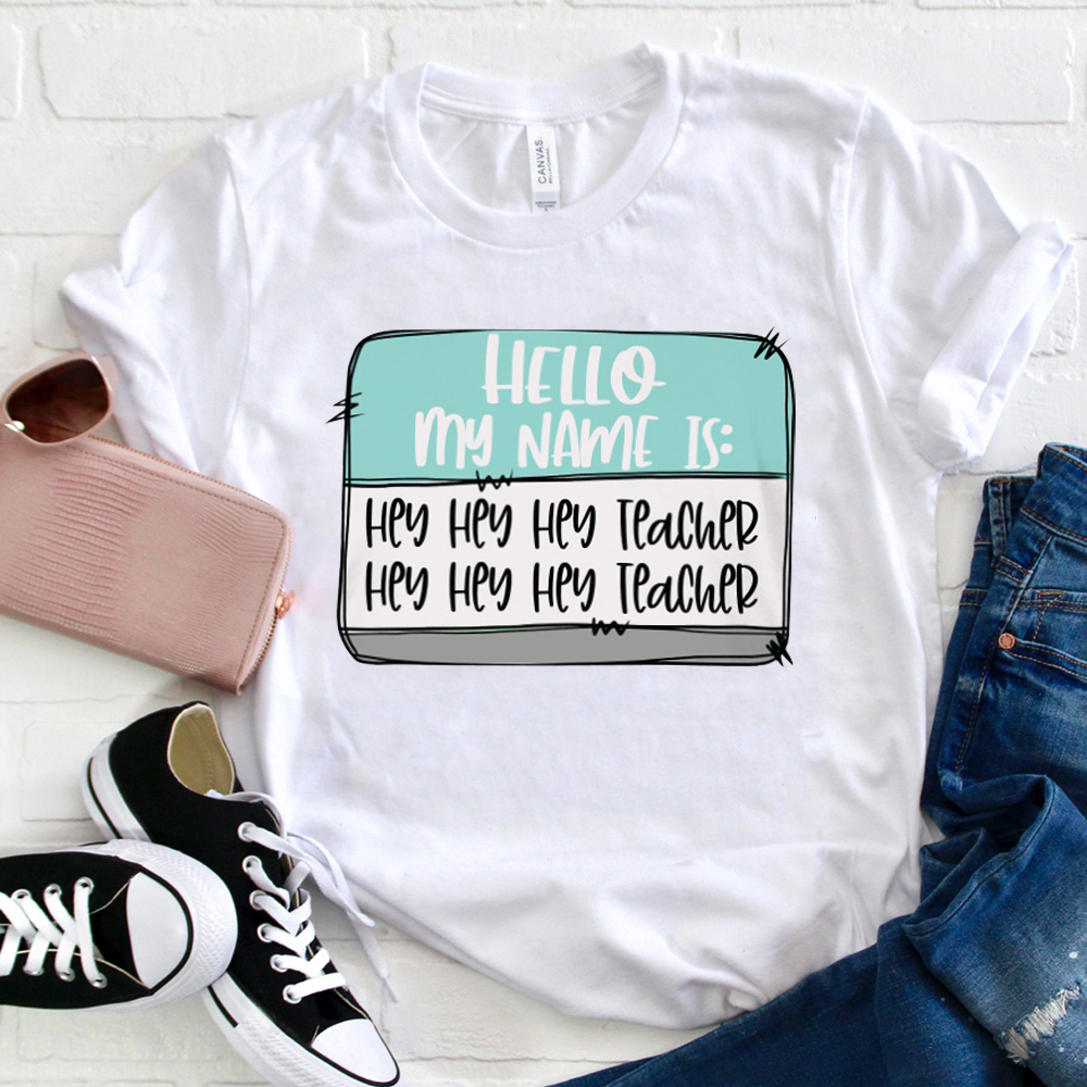 Hello My Name Is Teacher T-Shirt