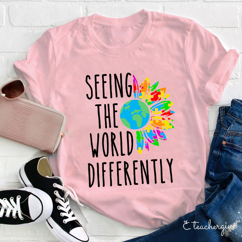 Seeing The World Differently Teacher T-Shirt