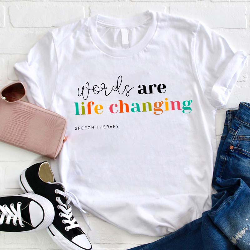 Words Are Life Changing Speech Therapy Teacher T-Shirt