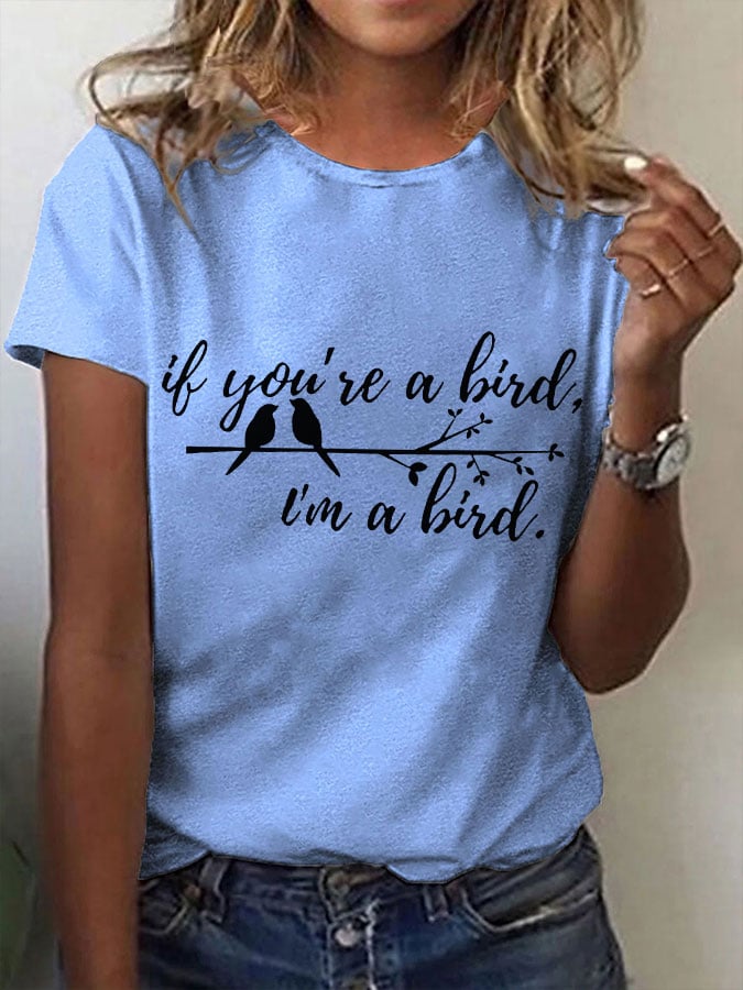 Women's If you're a bird.I'm a bird Casual T-shirt