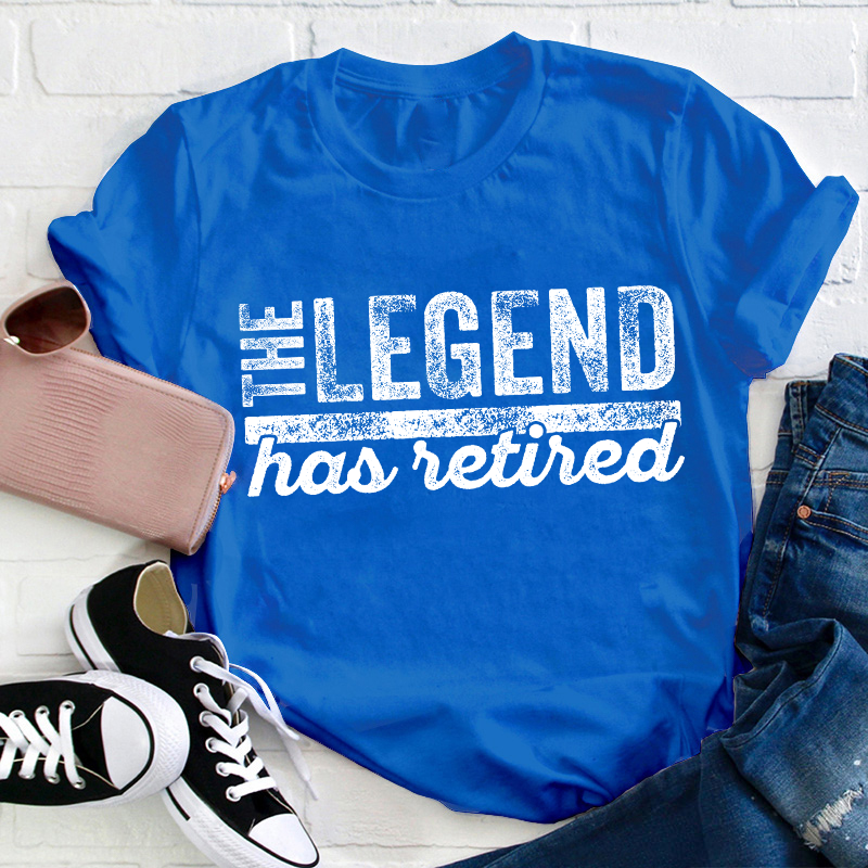 The Legend Has Retired Teacher T-Shirt