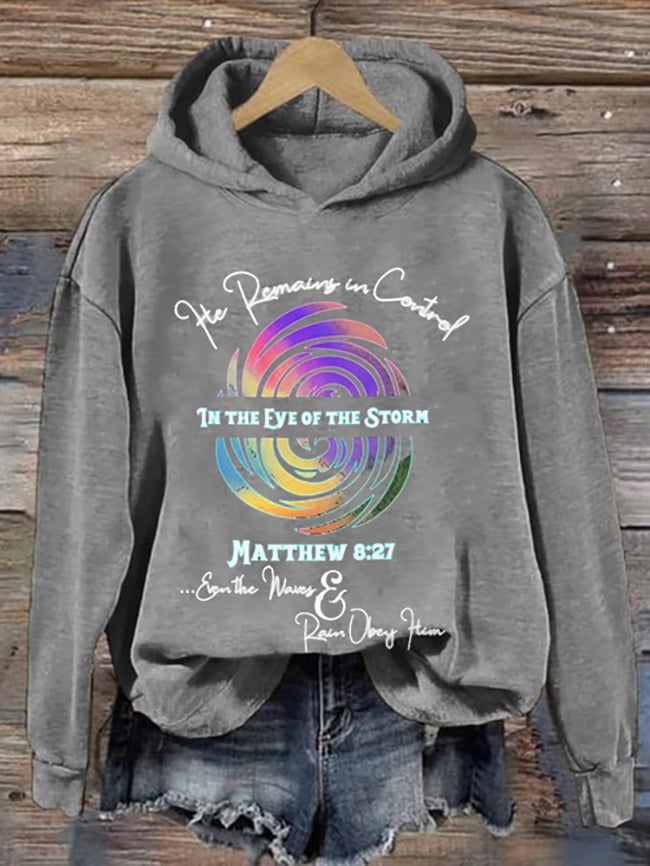 Women's Matthew 8:27 In The Eye of The Storm He Remain In Control Printed Casual Hoodie