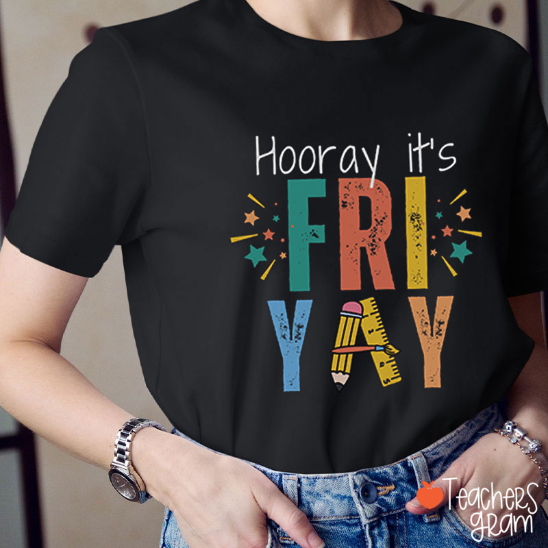 Hooray It's Friyay Teacher T-Shirt