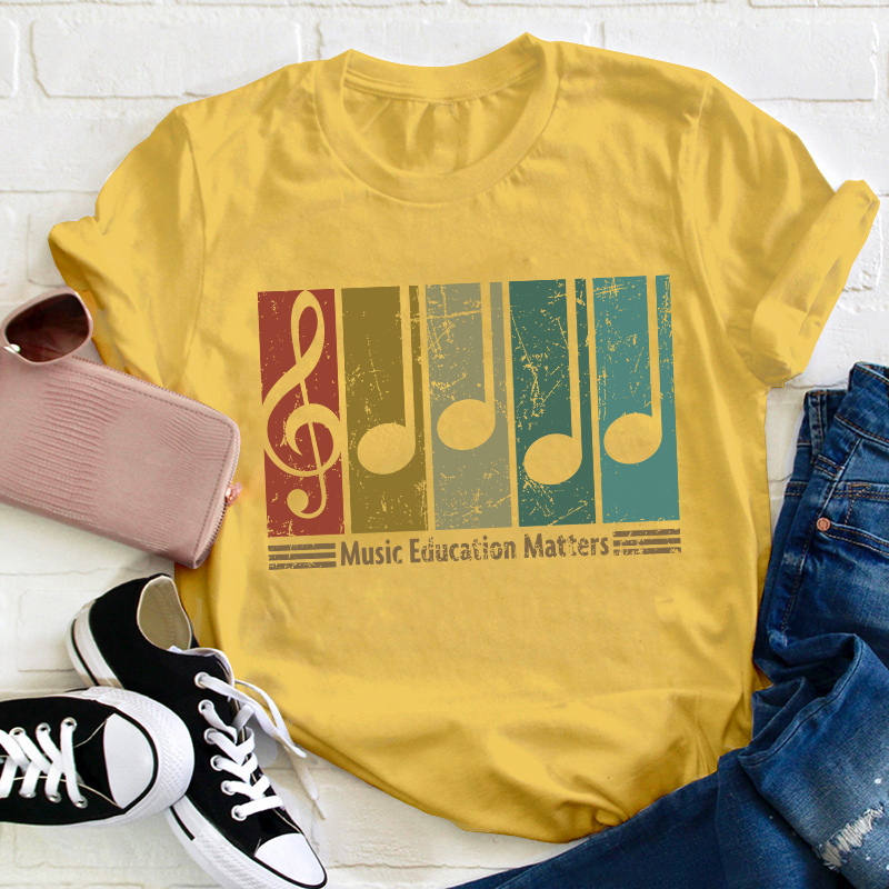 Music Education Matters Teacher T-Shirt