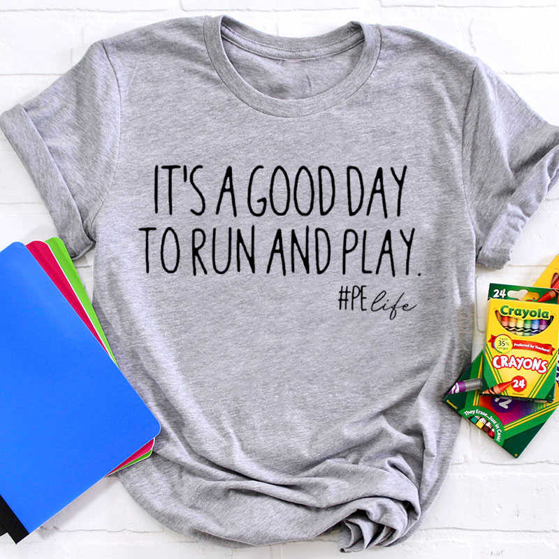 It's A Good Day To Run And Play Teacher T-Shirt