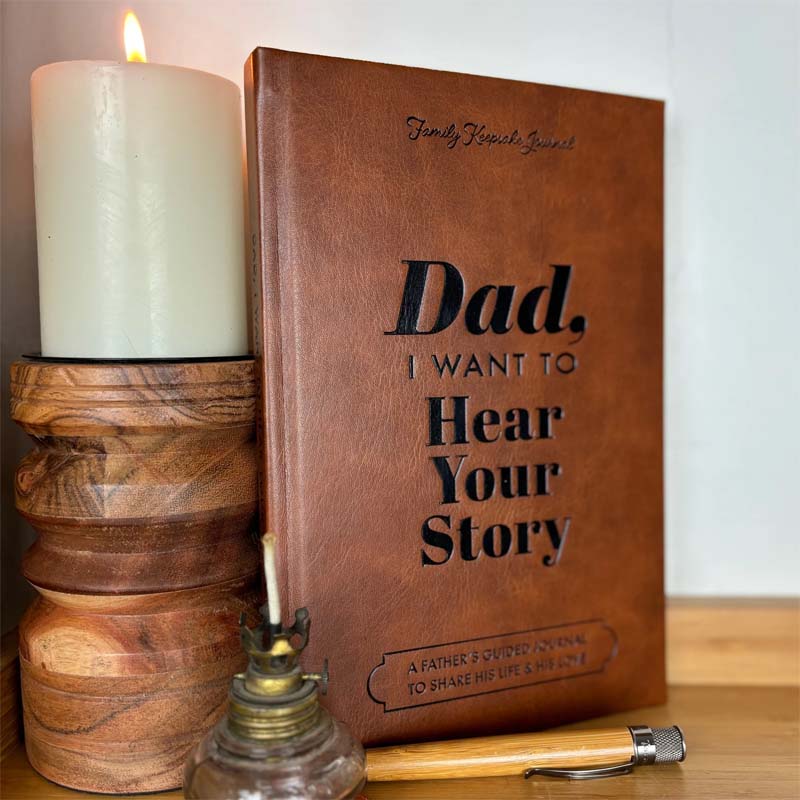 Dad. I Want to Hear Your Story Heirloom Edition