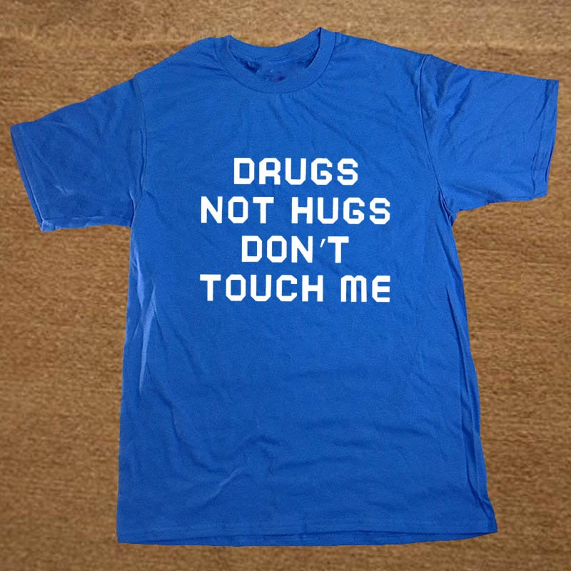 Drugs Not Hugs Don't Touch Me Tee